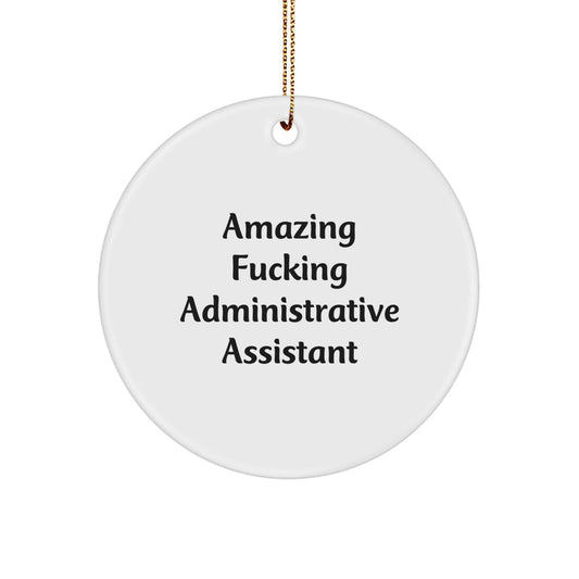 Funny Administrative Assistant Gifts from Friends - 'Amazing F - king Administrative Assistant' Circle Ornament for Christmas - The Buy Boom