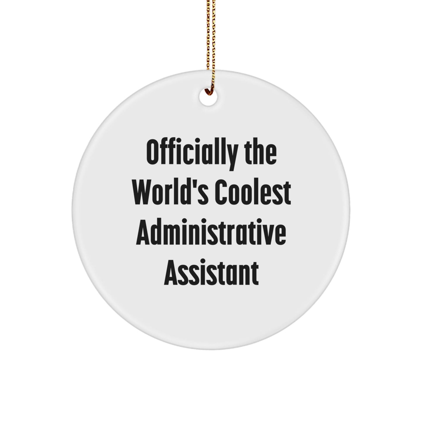Funny Administrative Assistant Gifts from Friends and Family - 'Officially The World's Coolest Administrative Assistant' Circle Ornament for Christmas - The Buy Boom