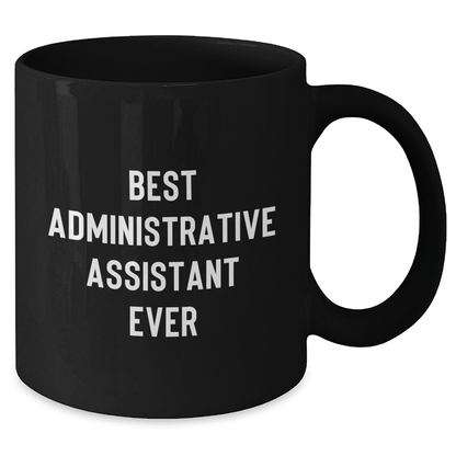 Funny Administrative Assistant Gifts from Friends, Best Ever Mugs for Her or Him, Graduation Unique Gifts, 11oz or 15oz Black Ceramic Mug - The Buy Boom