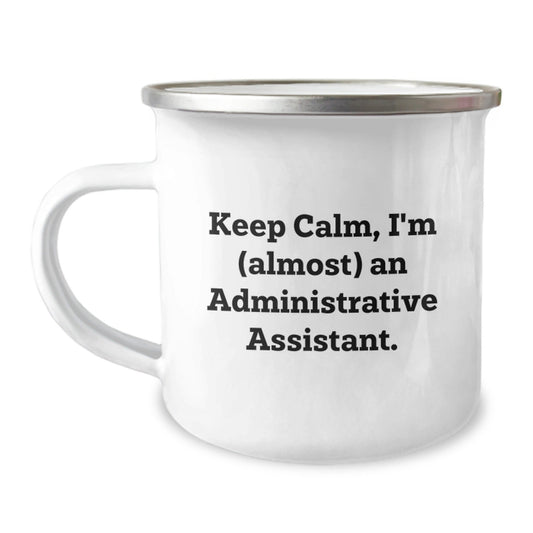 Funny Administrative Assistant Gifts from Friends for Men and Women Camping Mugs Keep Calm I'm (almost) An Administrative Assistant Christmas Unique Gifts - The Buy Boom