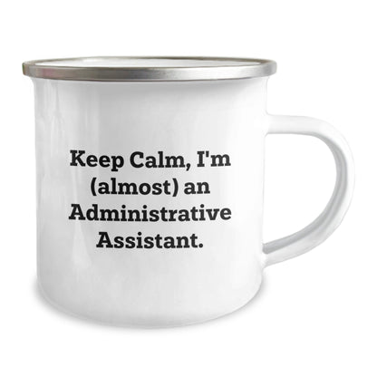 Funny Administrative Assistant Gifts from Friends for Men and Women Camping Mugs Keep Calm I'm (almost) An Administrative Assistant Christmas Unique Gifts - The Buy Boom