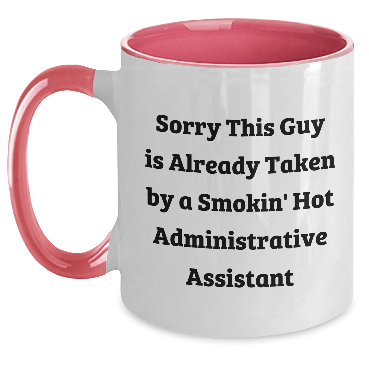 Funny Administrative Assistant Gifts from Friends to Coworkers - Sorry This Guy Is Already Taken By A Smokin' Hot Administrative Assistant Two Tone Coffee Mug for Father's Day - The Buy Boom