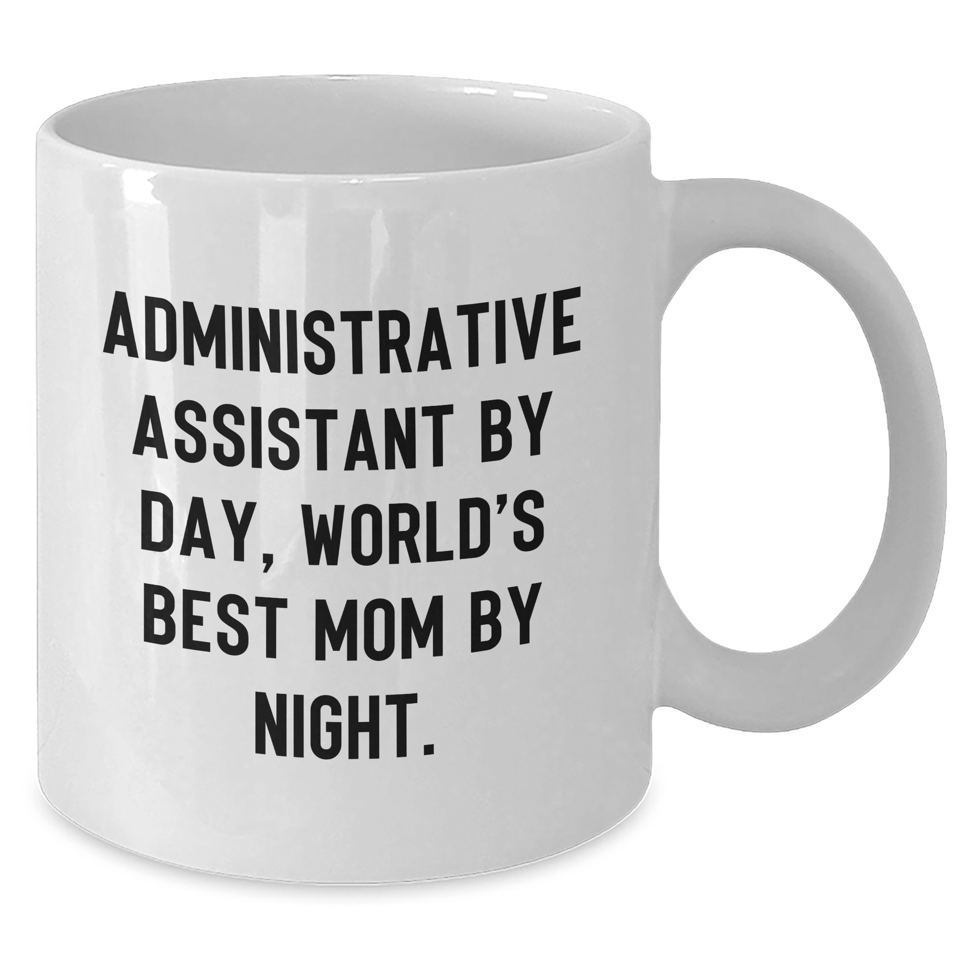 Funny Administrative Assistant Quotes White Coffee Mug Gifts from Family to World's Best Mom By Night - The Buy Boom