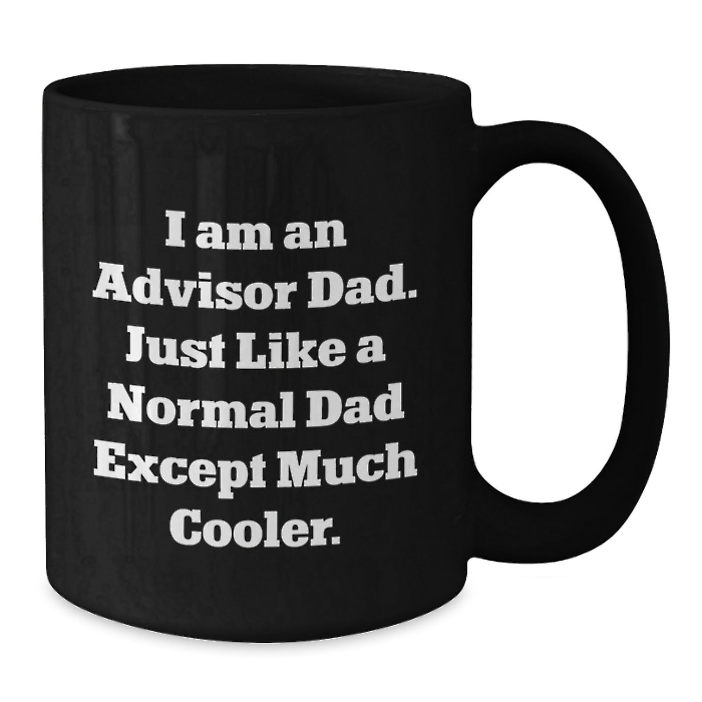 Funny Advisor Dad Gifts for Graduation - Unique Black Coffee Mug from Men to Advisor, 'I Am An Advisor Dad' - The Buy Boom