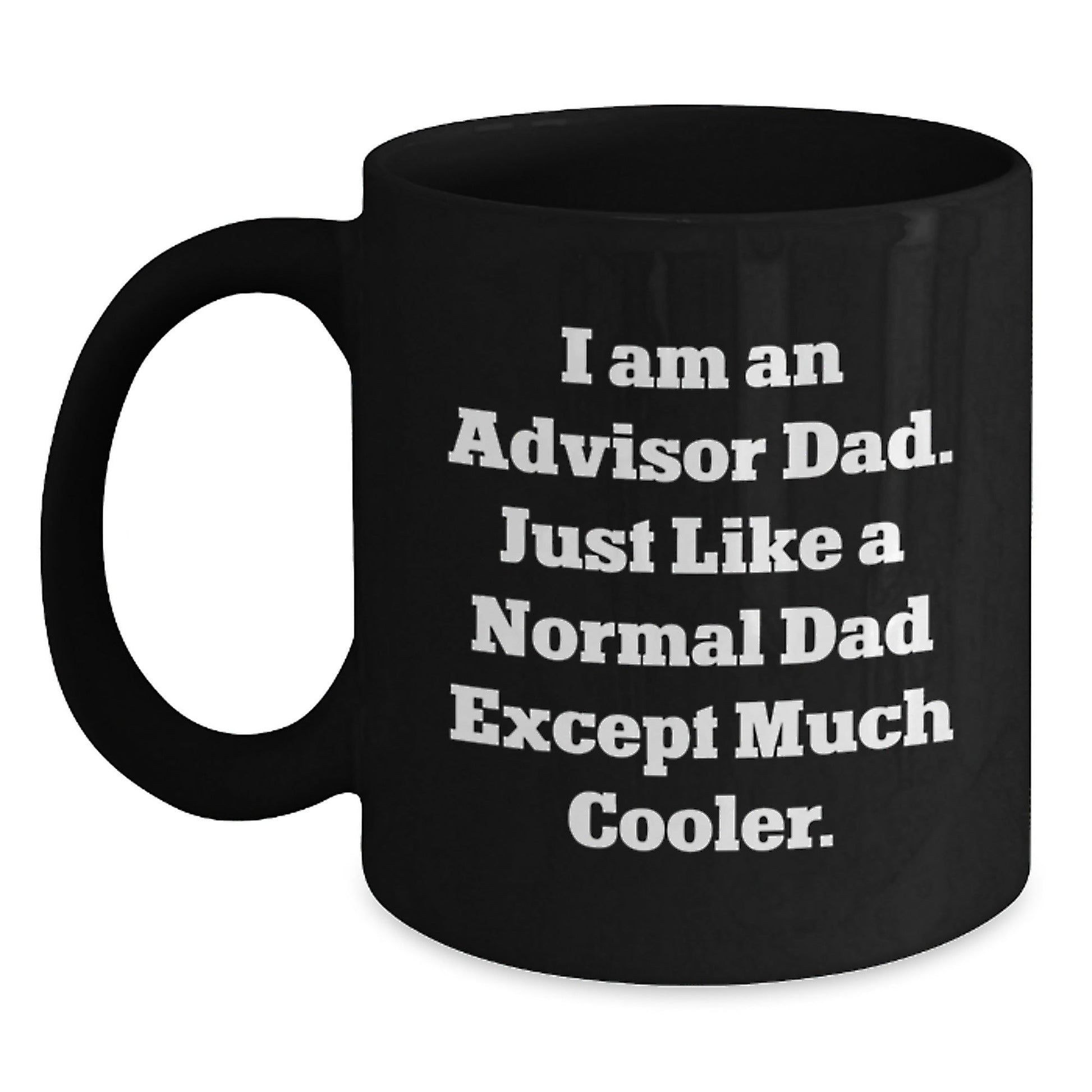 Funny Advisor Dad Gifts for Graduation - Unique Black Coffee Mug from Men to Advisor, 'I Am An Advisor Dad' - The Buy Boom