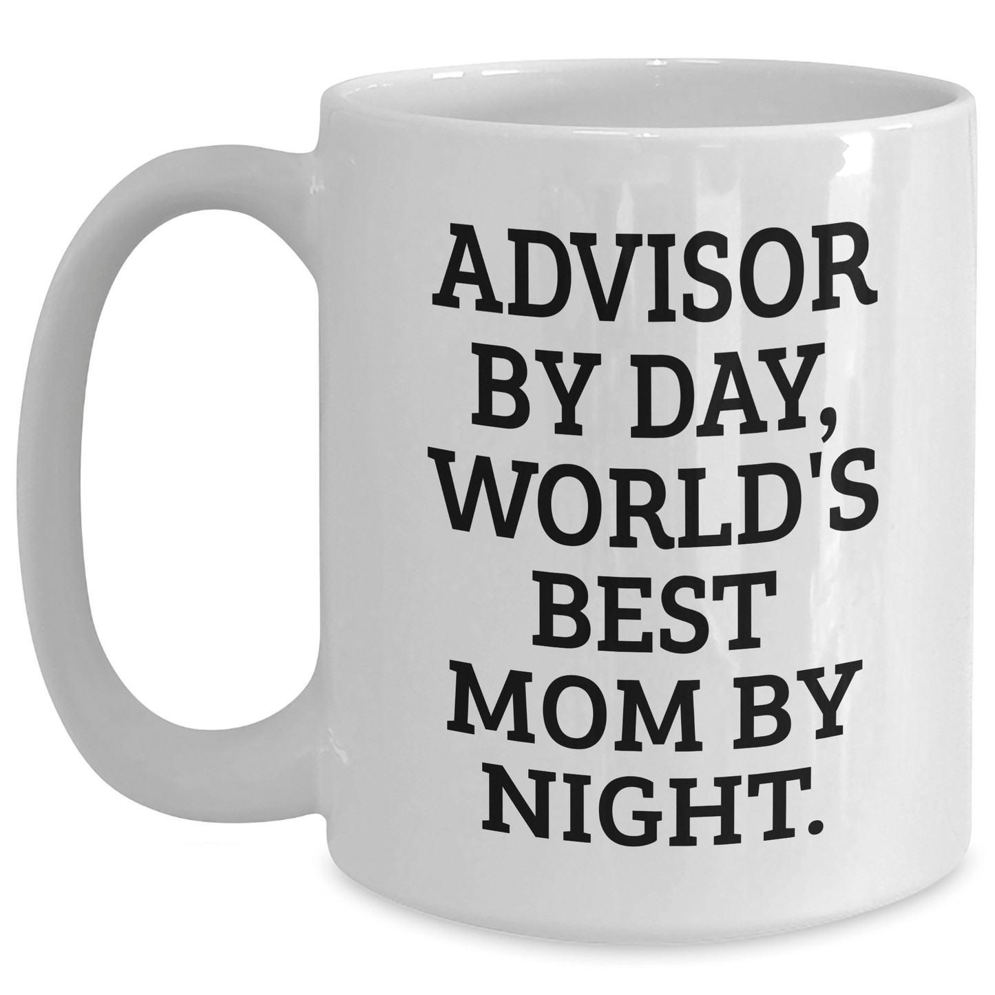Funny Advisor Gifts by Day, World's Best Mom By Night. - White Coffee Mug for Father's Day from Family - The Buy Boom