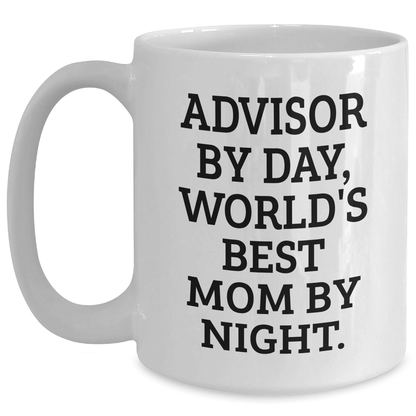 Funny Advisor Gifts by Day, World's Best Mom By Night. - White Coffee Mug for Father's Day from Family - The Buy Boom
