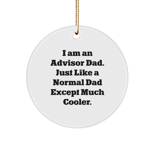 Funny Advisor Gifts, Circle Ornament with 'I Am An Advisor Dad' Quote, Ideal Gifts from Dad to Advisor Friends, Unique Christmas Unique Gifts for Work Colleagues - The Buy Boom