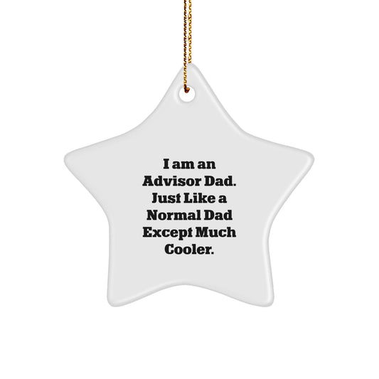 Funny Advisor Gifts from Dad - White Star Ornament for Advisor Dad's Office or Home, Great Christmas Unique Gifts for Men, Women, or Coworkers - The Buy Boom