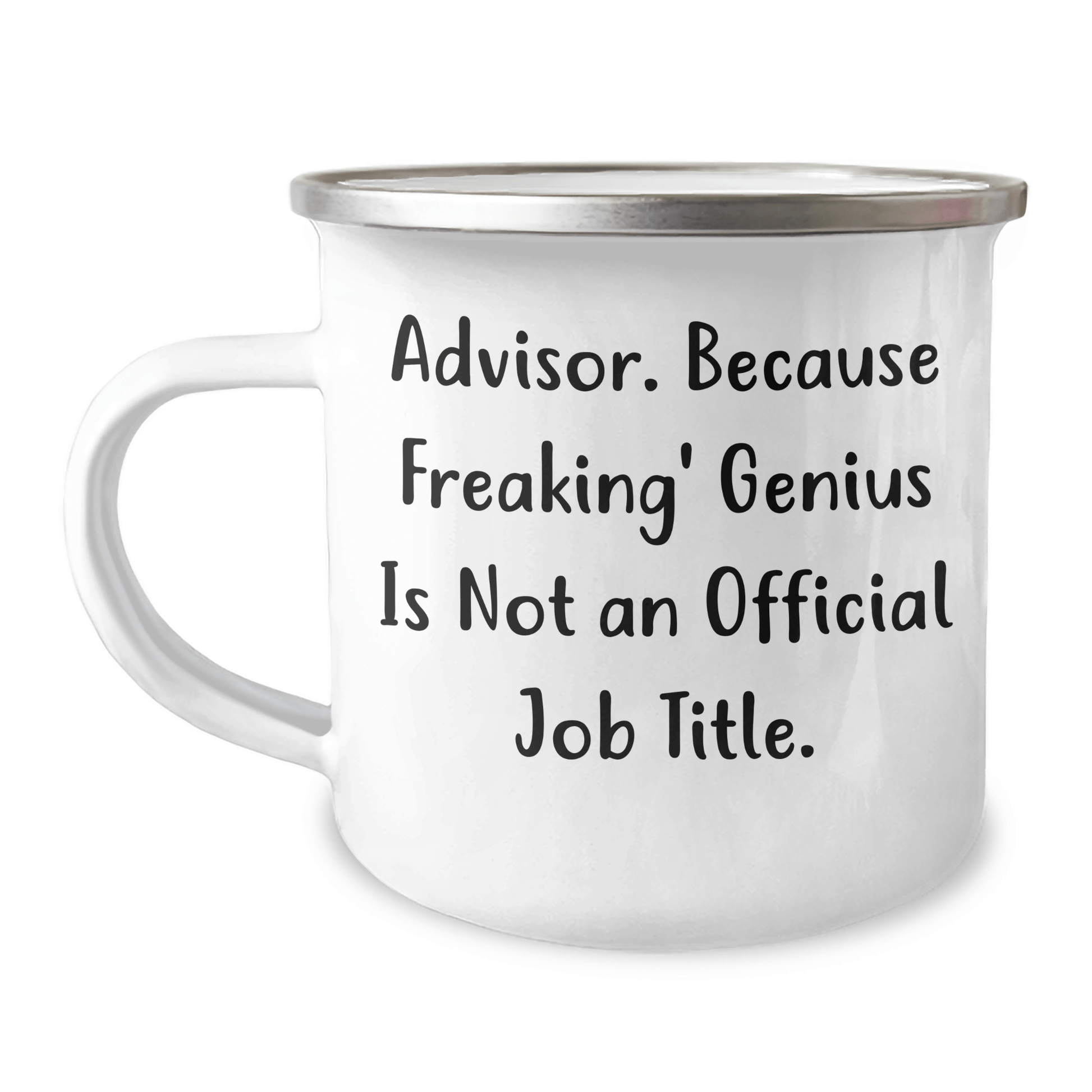 Funny Advisor Gifts from Family for Graduation Unique Gifts, Camping Mug, 'Advisor. Because Freaking' genius Is Not An Official Job Title.' - The Buy Boom