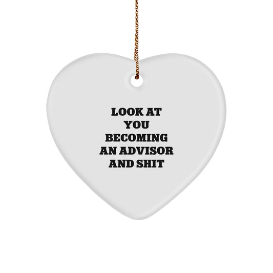 Funny Advisor Gifts from Friends for Christmas Unique Heart Ornament - Look At You Becoming An Advisor And Shit, Advisor Love, Heart Shaped Decor - The Buy Boom