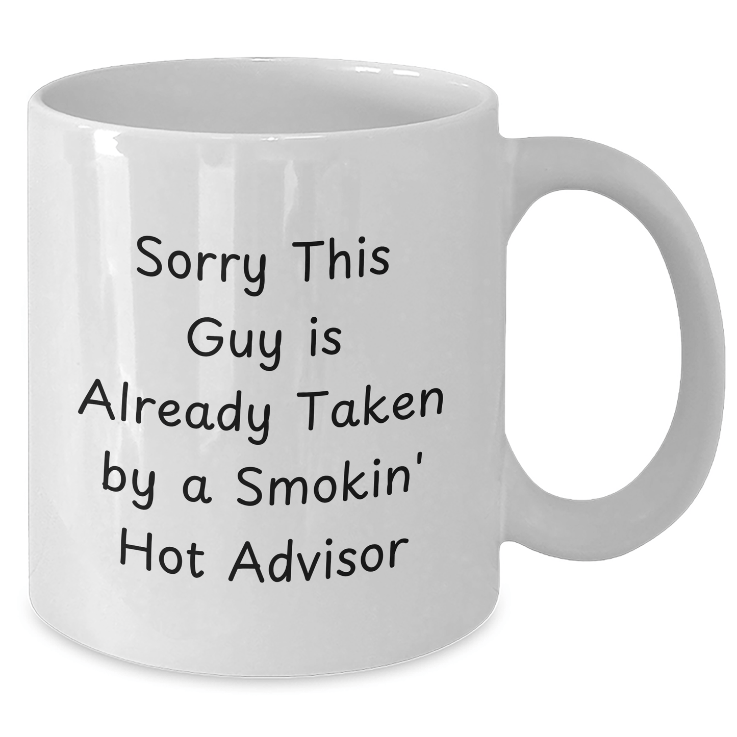 Funny Advisor Gifts from Friends for Father's Day White Coffee Mug - Sorry This Guy Is Already Taken By A Smokin' Hot Advisor - The Buy Boom