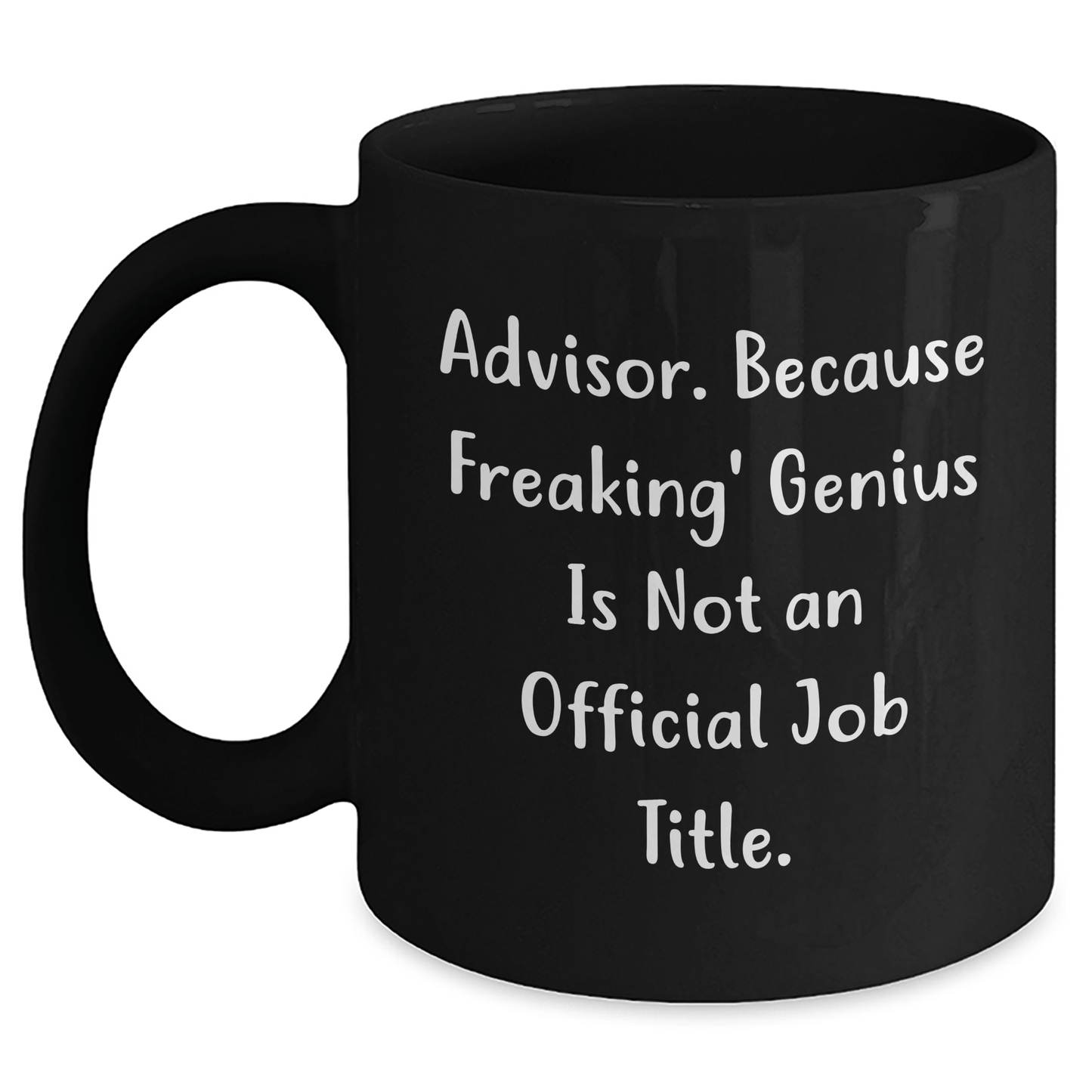 Funny Advisor Gifts from Men to Friends - Advisor Coffee Mug with Quote 'Advisor. Because Freaking' genius Is Not An Official Job Title.' for Graduation Unique Gifts - The Buy Boom