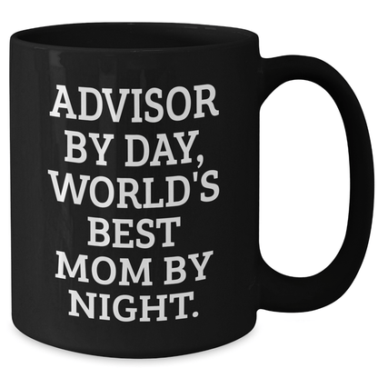 Funny Advisor Gifts, Gifts from Mom to World's Best Dad, Black Coffee Mug for Father's Day, 'Advisor By Day, World's Best Mom By Night.' - The Buy Boom