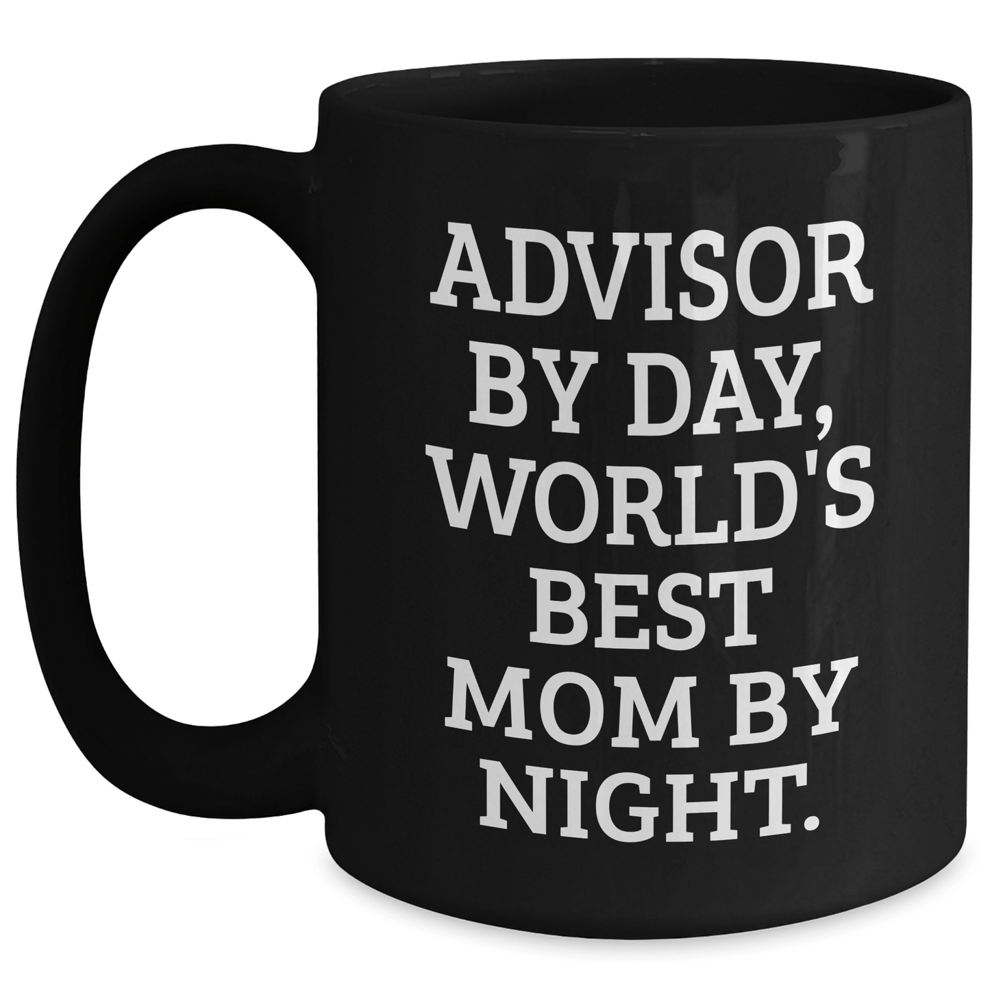 Funny Advisor Gifts, Gifts from Mom to World's Best Dad, Black Coffee Mug for Father's Day, 'Advisor By Day, World's Best Mom By Night.' - The Buy Boom