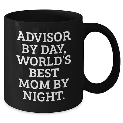 Funny Advisor Gifts, Gifts from Mom to World's Best Dad, Black Coffee Mug for Father's Day, 'Advisor By Day, World's Best Mom By Night.' - The Buy Boom