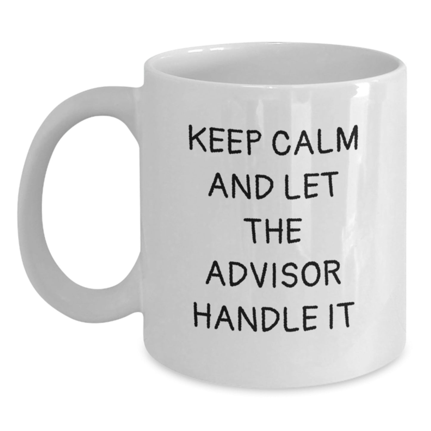 Funny Advisor Gifts: Keep Calm And Let The Advisor Handle It White Coffee Mug, Birthday Unique Gifts from Friends, Coworkers, Family - The Buy Boom