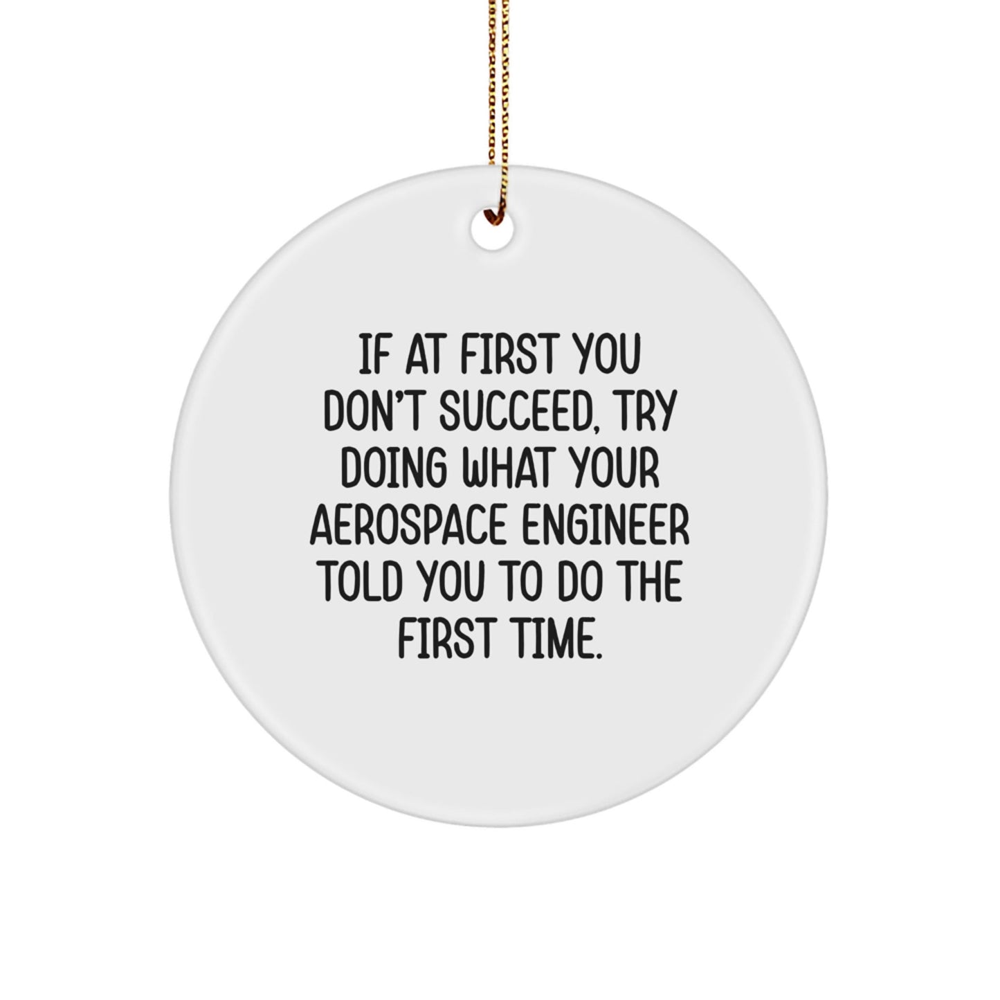Funny Aerospace Engineer Gifts for Men - Circle Ornament with Inspirational Quote - Gifts from Family for Aerospace Engineer Friends - Christmas Unique Ornaments - The Buy Boom