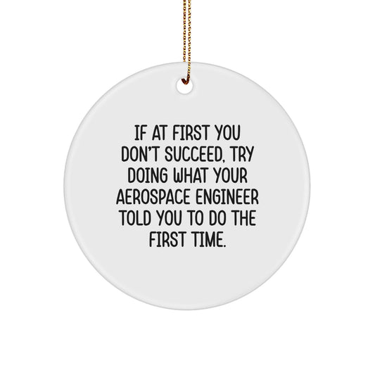 Funny Aerospace Engineer Gifts for Men - Circle Ornament with Inspirational Quote - Gifts from Family for Aerospace Engineer Friends - Christmas Unique Ornaments - The Buy Boom