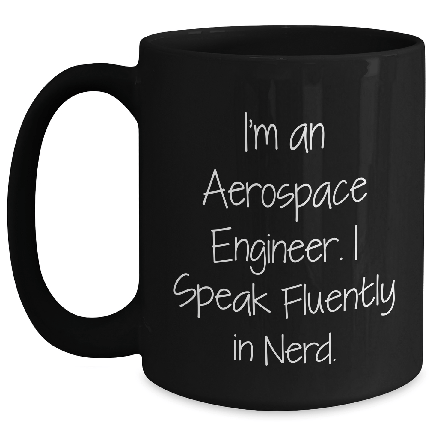 Funny Aerospace Engineer Mug – I Speak Fluently in Genius - The Buy Boom