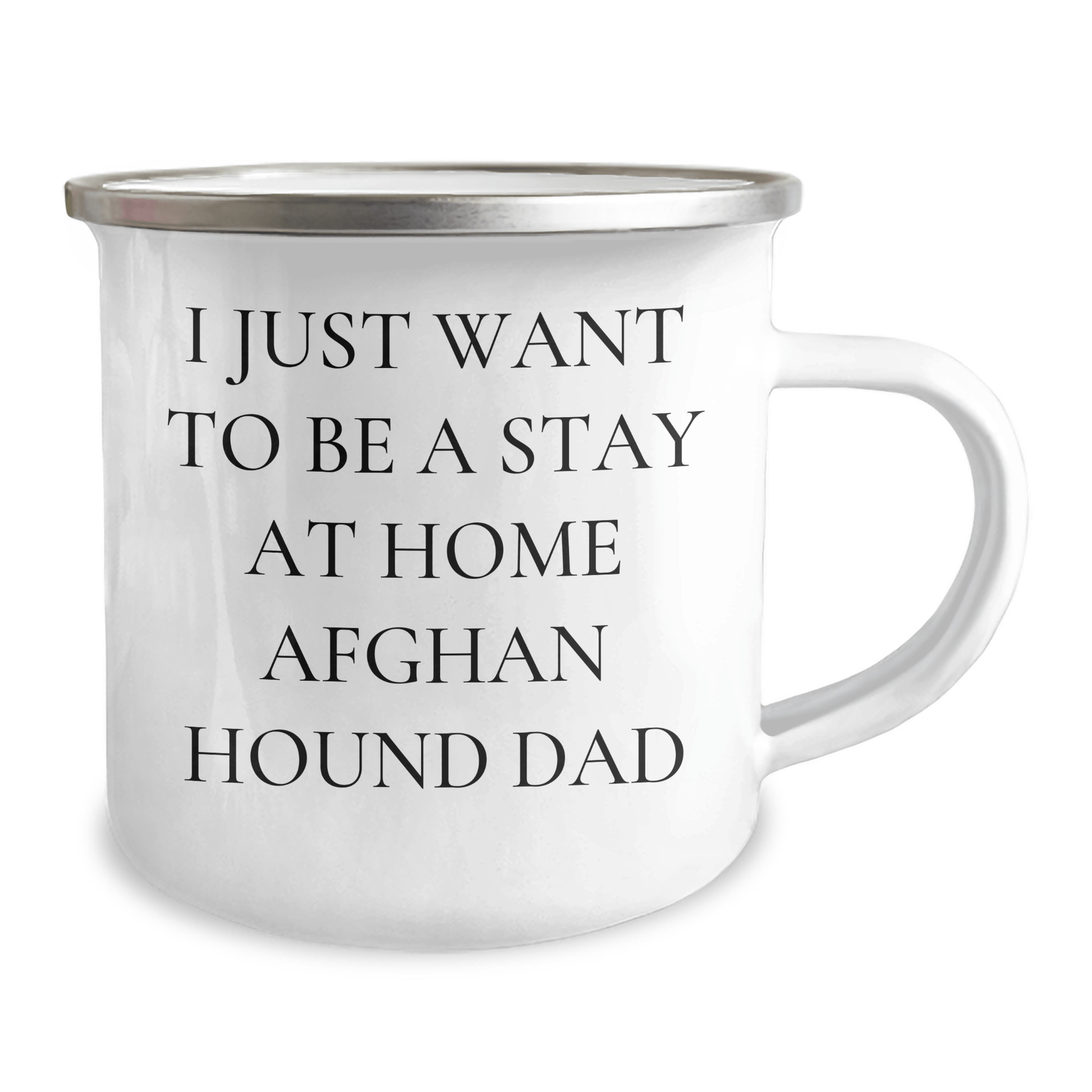 Funny Afghan Hound Dog Dad Gifts, I Just Want To Be A Stay At Home Afghan Hound Dad, 12 oz Camping Mug for Father's Day, Gifts from Men to Afghan Hound Dog Lovers - The Buy Boom