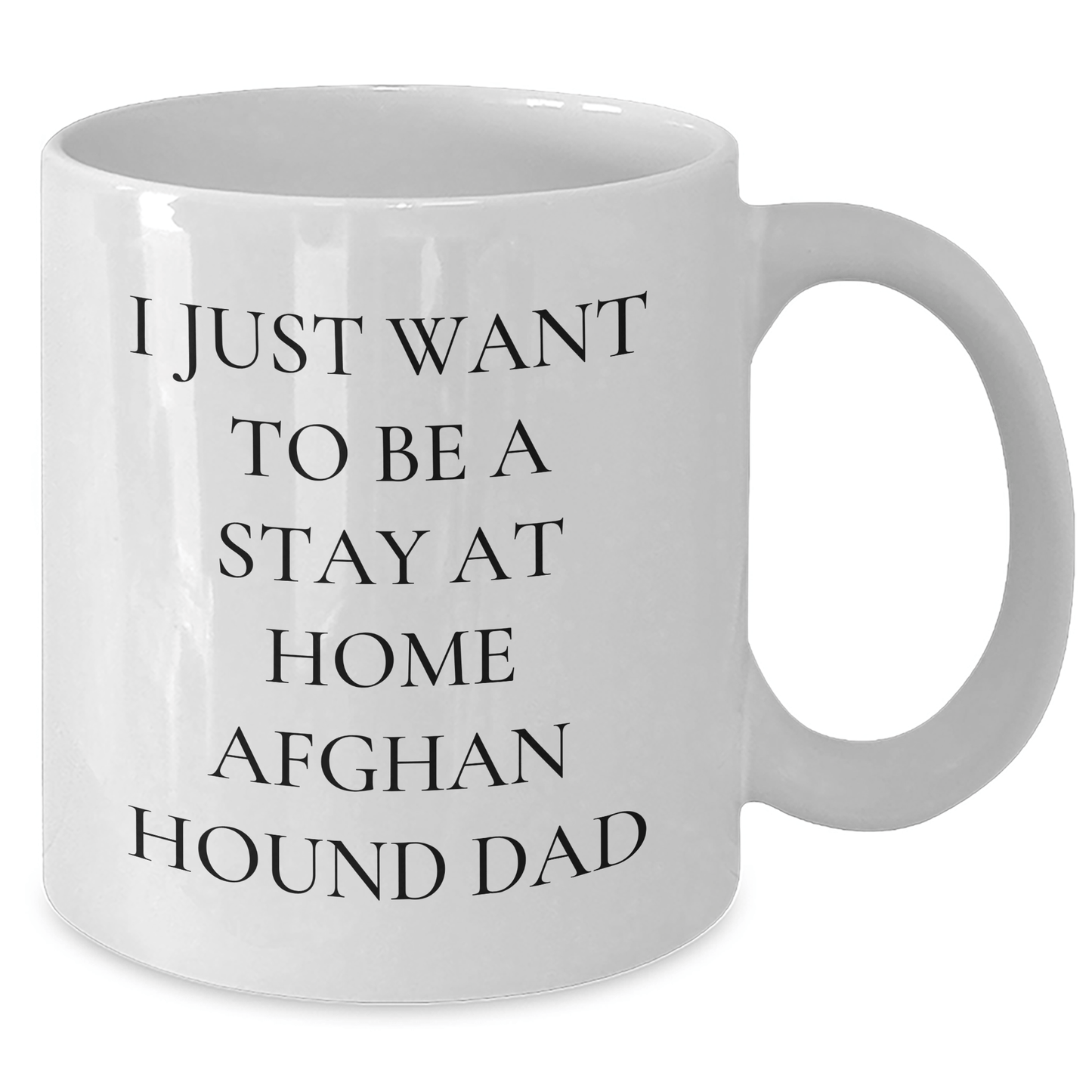 Funny Afghan Hound Dog Dad Gifts - I Just Want To Be A Stay At Home Afghan Hound Dad White Coffee Mug for Men, Unique Father's Day Unique Gift from Friends, Family, Coworkers - The Buy Boom