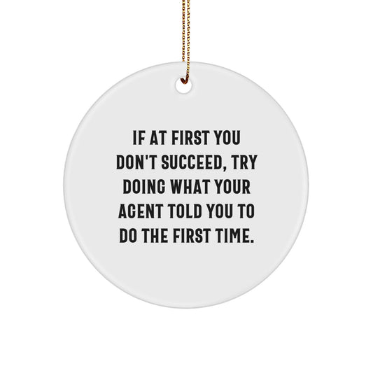 Funny Agent Christmas Circle Ornament Gifts from Friends, Gifts for Agent, Agent Circle Ornament Quote - If At First You Don't Succeed, Try Doing What Your Agent Told You To Do The First Time. - The Buy Boom