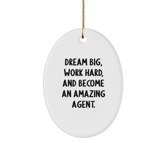 Funny Agent Christmas Unique Gifts from Friends for Agent Men Oval Ornament - Dream Big, Work Hard, And Become An Amazing Agent. Agent Gifts for Christmas - The Buy Boom
