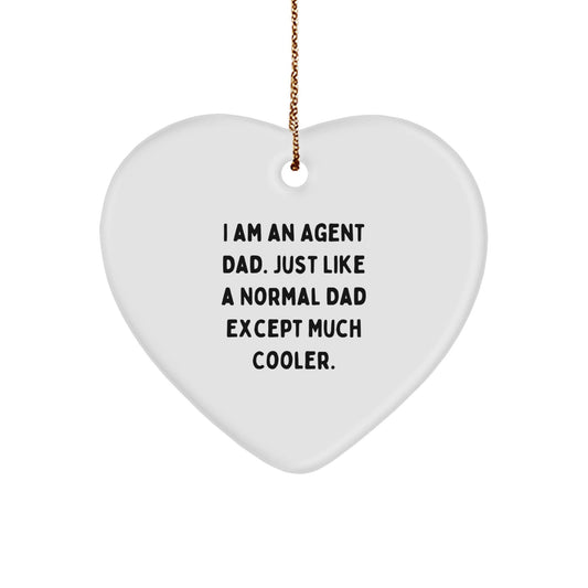 Funny Agent Dad Gifts, Heart Ornament for Agent, I Am An Agent Dad Just Like A Normal Dad Except Much Cooler. Unique Christmas Unique Gifts for Agent - The Buy Boom