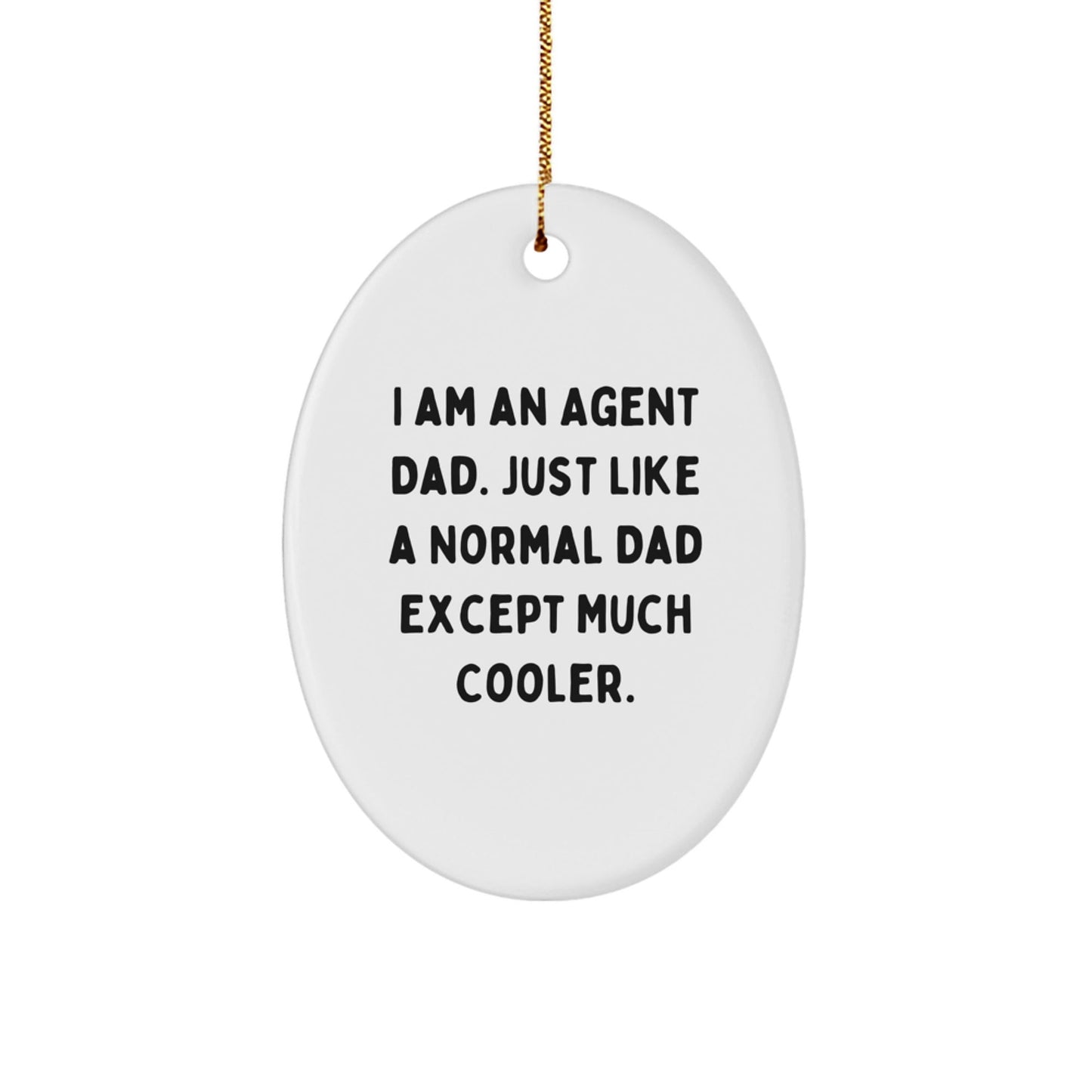 Funny Agent Dad Oval Ornament Gifts from Men for Agent Christmas Unique Gifts - The Buy Boom