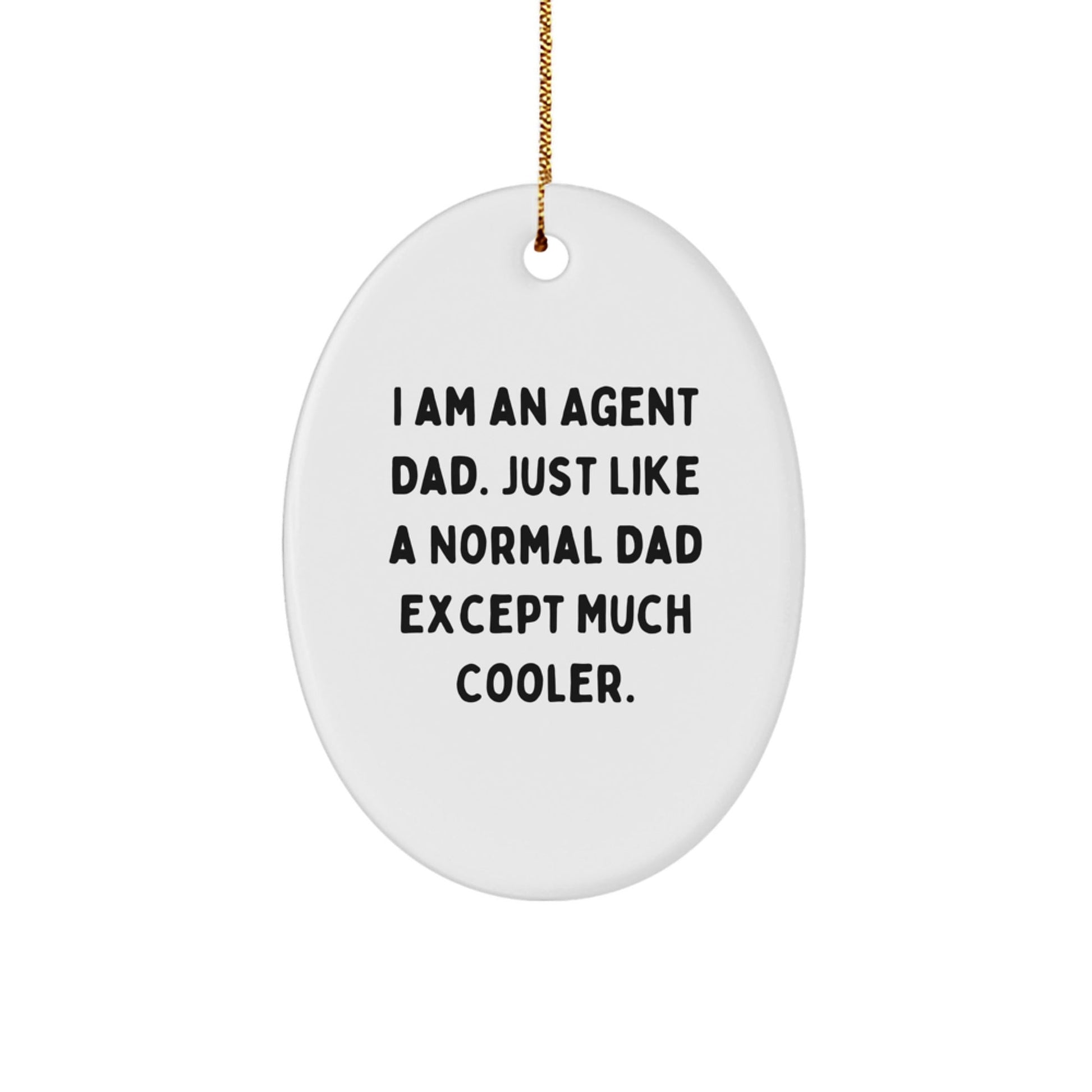 Funny Agent Dad Oval Ornament Gifts from Men for Agent Christmas Unique Gifts - The Buy Boom