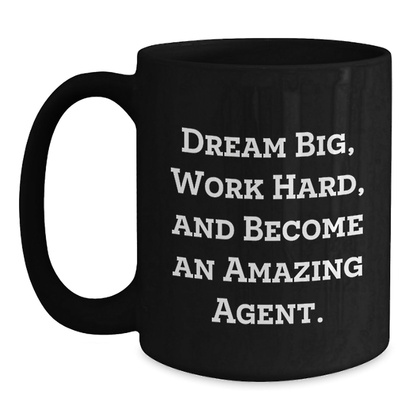 Funny Agent Gifts, Black Coffee Mug for Christmas, Gifts from Family to Agent, Inspirational Quote 'Dream Big, Work Hard, And Become An Amazing Agent.' - The Buy Boom