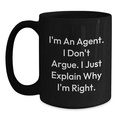 Funny Agent Gifts for Men - Agent Black Coffee Mug with 'I'm An Agent. I Don't Argue. I Just Explain Why I'm Right.' Quote, Ideal Gifts from Friends to Coworkers - The Buy Boom
