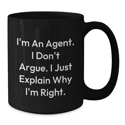 Funny Agent Gifts for Men - Agent Black Coffee Mug with 'I'm An Agent. I Don't Argue. I Just Explain Why I'm Right.' Quote, Ideal Gifts from Friends to Coworkers - The Buy Boom