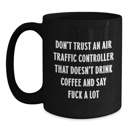 Funny Air Traffic Controller Coffee Mugs Gifts from Friends to Air Traffic Controller Men, Christmas Unique Gifts - The Buy Boom