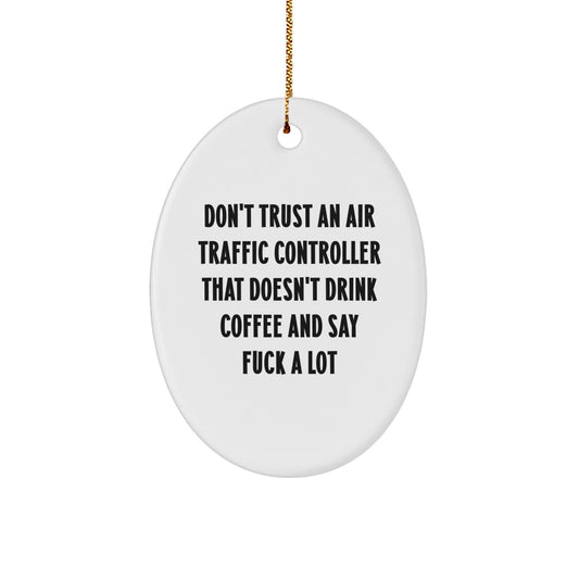 Funny Air Traffic Controller Gifts for Men - Oval Ornament, Christmas Unique Decor, 'Don't Trust' Quote - The Buy Boom