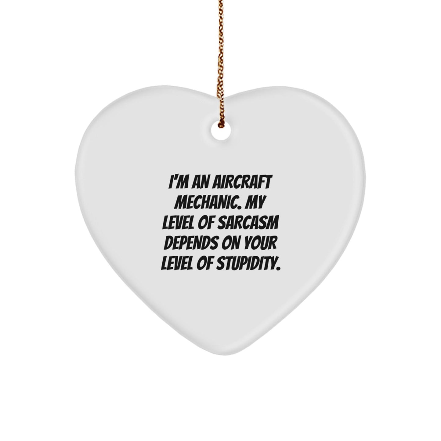 Funny Aircraft Mechanic Christmas Unique Gifts for Him - I'm An Aircraft Mechanic, Sarcasm Level Depends on You, Heart Ornament, Gifts from Men to Friends - The Buy Boom
