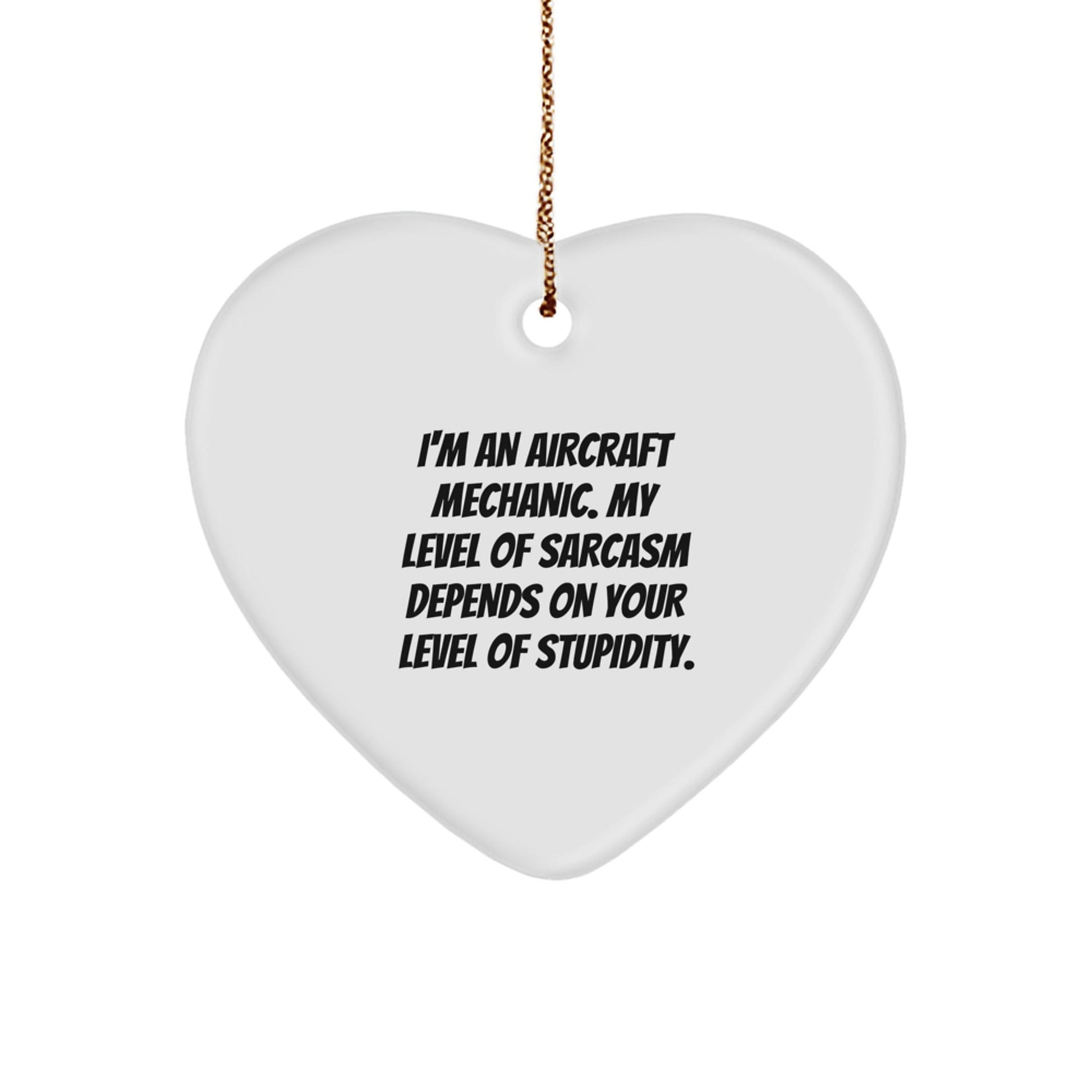 Funny Aircraft Mechanic Christmas Unique Gifts for Him - I'm An Aircraft Mechanic, Sarcasm Level Depends on You, Heart Ornament, Gifts from Men to Friends - The Buy Boom