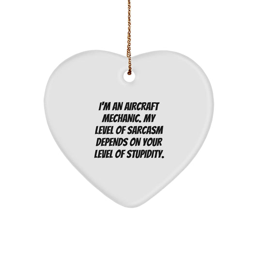 Funny Aircraft Mechanic Christmas Unique Gifts for Him - I'm An Aircraft Mechanic, Sarcasm Level Depends on You, Heart Ornament, Gifts from Men to Friends - The Buy Boom