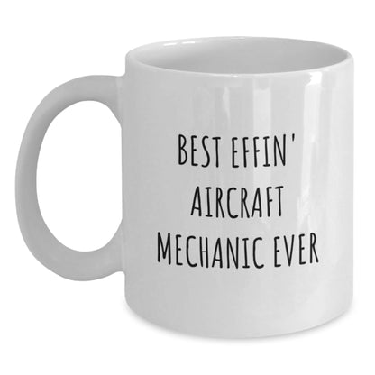Funny Aircraft Mechanic Gifts for Christmas Unique White Coffee Mug - 'Best Effin' Aircraft Mechanic Ever' - Gifts from Friends to Men - The Buy Boom