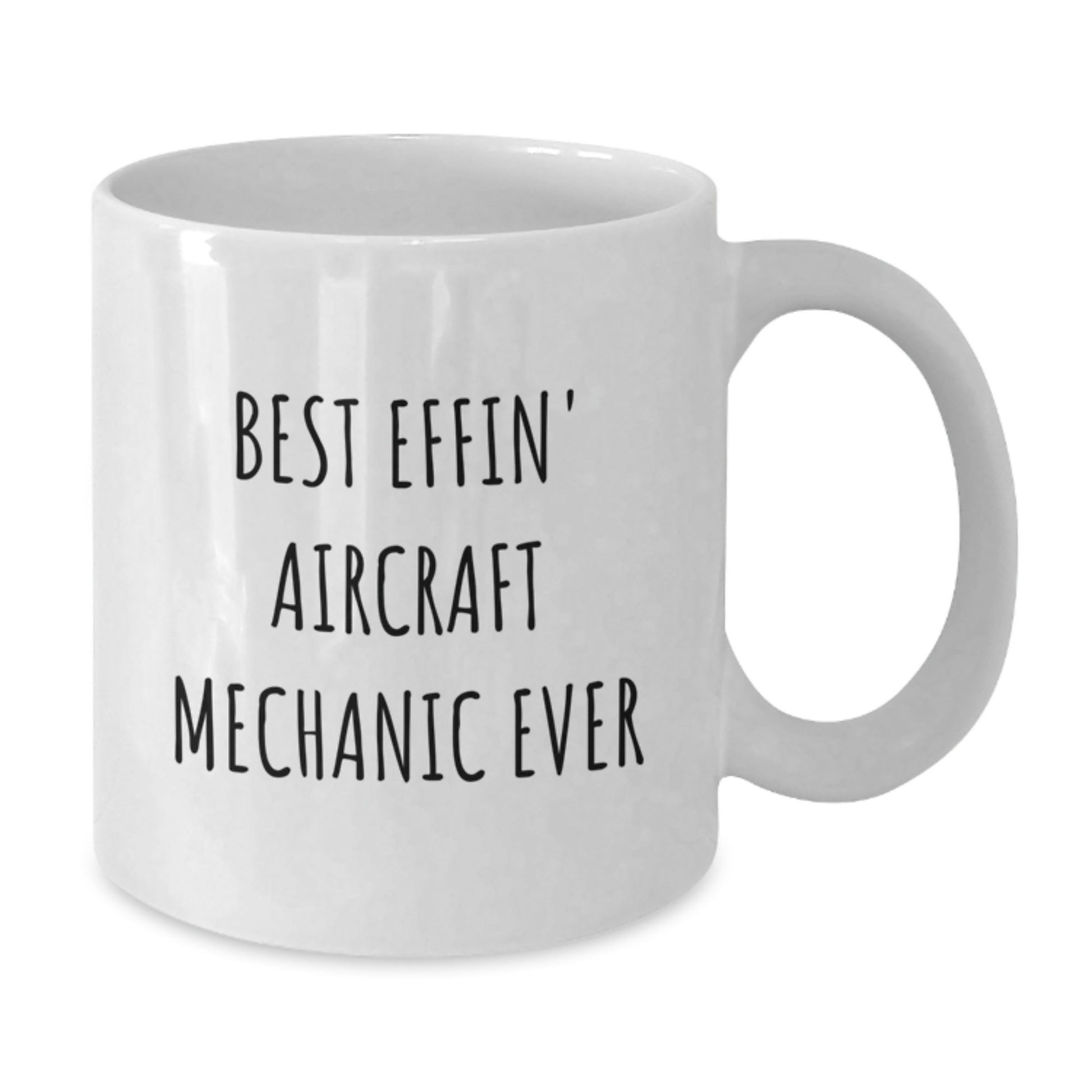 Funny Aircraft Mechanic Gifts for Christmas Unique White Coffee Mug - 'Best Effin' Aircraft Mechanic Ever' - Gifts from Friends to Men - The Buy Boom