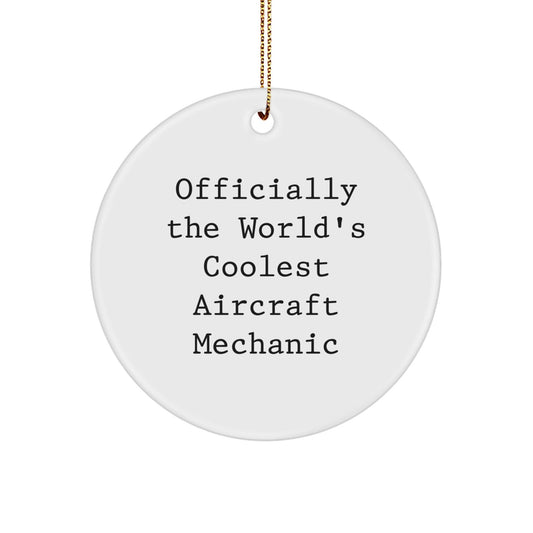 Funny Aircraft Mechanic Gifts for Men - Officially The Coolest Circle Ornament, Christmas Unique Presents from Friends - The Buy Boom