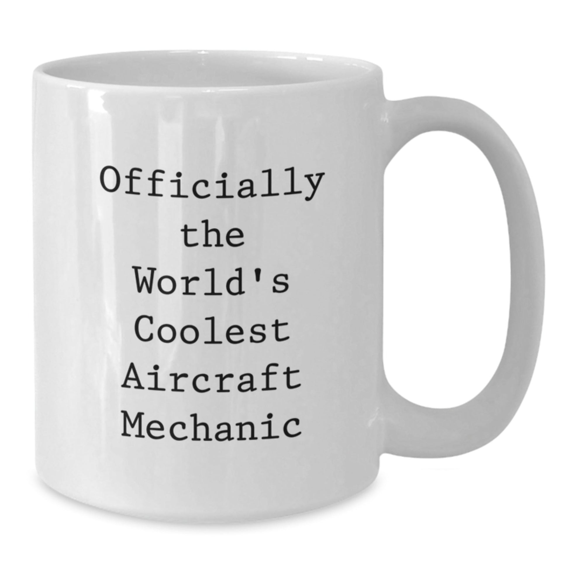 Funny Aircraft Mechanic Gifts from Friends, Christmas Unique Gifts for Men - 'Officially The World's Coolest Aircraft Mechanic' White Coffee Mug, Ceramic, Microwave, Dishwasher Safe - The Buy Boom
