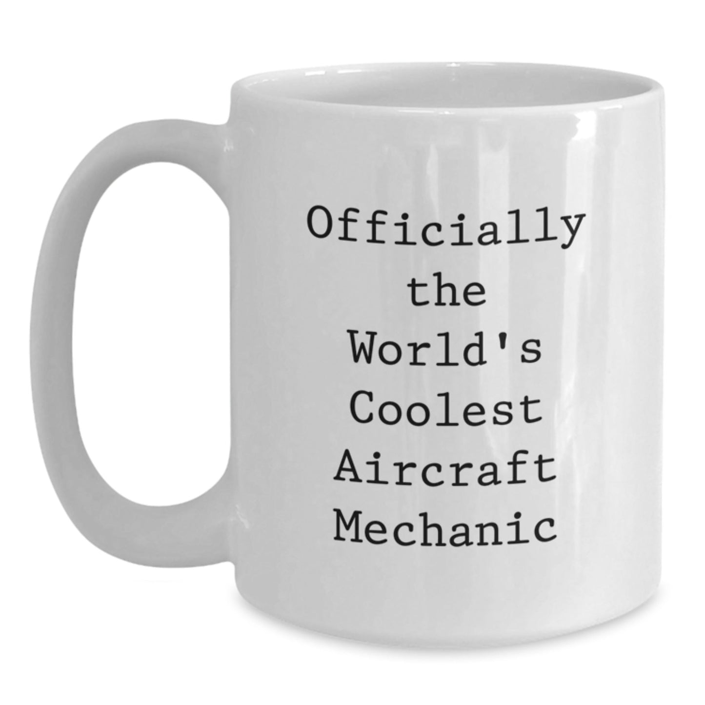 Funny Aircraft Mechanic Gifts from Friends, Christmas Unique Gifts for Men - 'Officially The World's Coolest Aircraft Mechanic' White Coffee Mug, Ceramic, Microwave, Dishwasher Safe - The Buy Boom