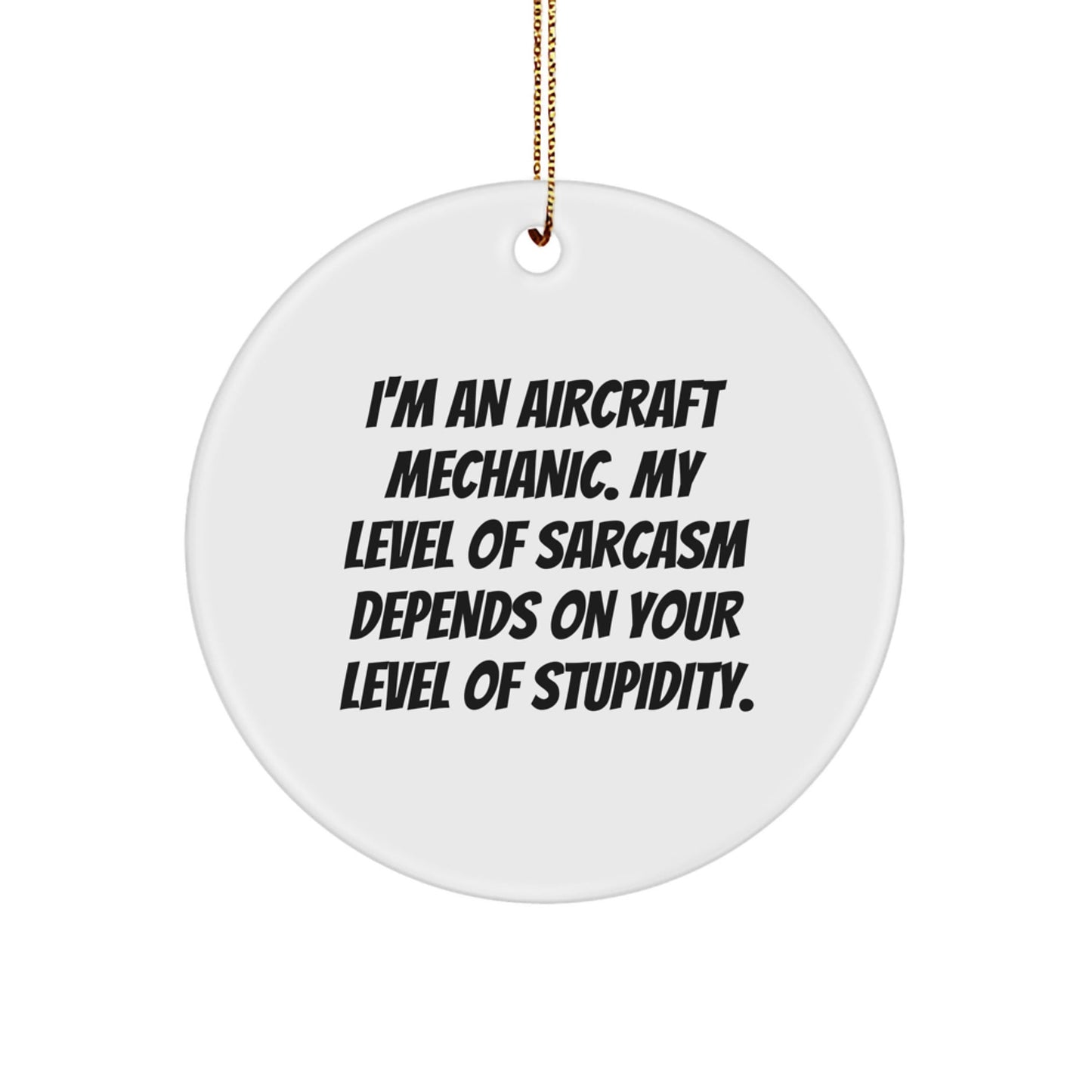 Funny Aircraft Mechanic Gifts from Friends for Men - Aircraft Mechanic Circle Ornament with Sarcasm Humor for Christmas Unique Gifts - The Buy Boom
