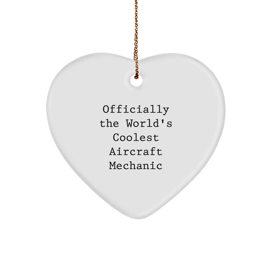 Funny Aircraft Mechanic Gifts from Friends for Men - 'Officially The World's Coolest Aircraft Mechanic' Heart Ornament - The Buy Boom