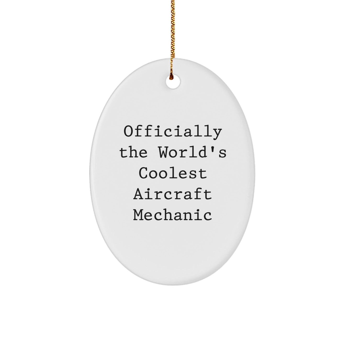 Funny Aircraft Mechanic Gifts from Men for Friends - Oval Ornament - Officially The World's Coolest Aircraft Mechanic Christmas Unique Gifts - The Buy Boom