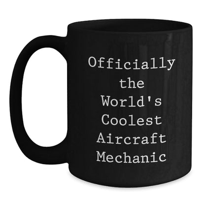 Funny Aircraft Mechanic Gifts from Men to Men - Officially The World's Coolest, Black Coffee Mug for Christmas Unique - The Buy Boom