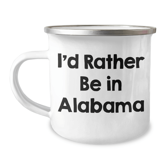 Funny Alabama Camping Mug with I'd Rather Be In Alabama Quote for Father's Day Unique Gifts from Friends - The Buy Boom