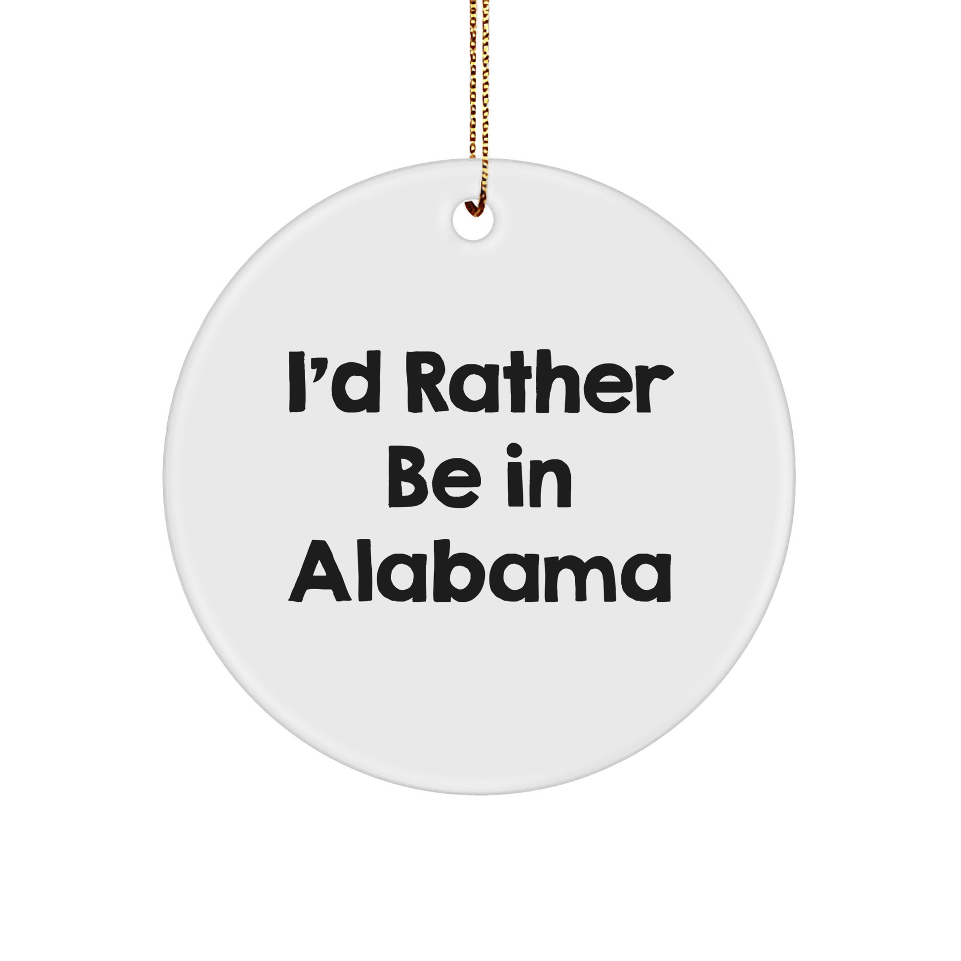 Funny Alabama Circle Ornament, 'I'd Rather Be In Alabama' Gifts from Friends, for Alabama Lovers, Men, Women, and Family - The Buy Boom